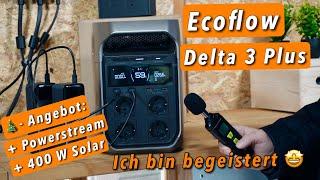 Ecoflow Delta 3 Plus - Ich bin begeistert! Mega-Angebot (+ 400 Watt Solartasche + Powerstream)