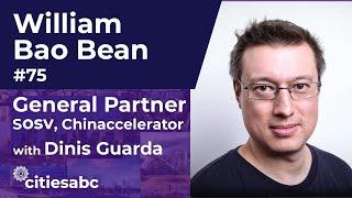 William Bao Bean General Partner at SOSV, Chinaaccelerator - Changing The Way The Internet Works