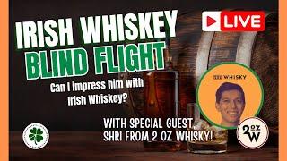 Live with 2 OZ Whisky! Irish Whiskey Blind Flight!