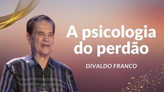 A psicologia do perdão - Divaldo Franco