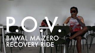 P.O.V. Recovery Ride #bawalmazeroday5