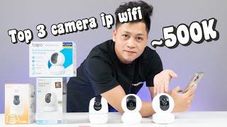 Top 3 camera ip wifi giá rẻ 500K, ezviz C6N 4MP giá chỉ 399K?