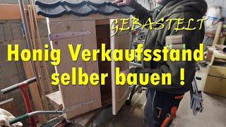 Honig Verkaufsstand selber bauen !