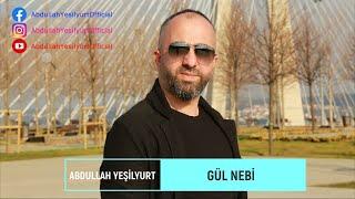 ABDULLAH YEŞİLYURT & ENDER TEKİN GÜL NEBİ 2021 - İLAHİ