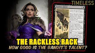 The Rackless Rack - Is the Bandit's Talent Any Good? | Timeless BO3 Ranked | MTG Arena