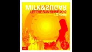 Milk & Sugar - Let The Sun Shine 2012 (Tocadisco Remix)