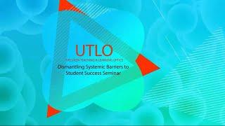 Dismantling Systemic Barriers to Student Success Seminar