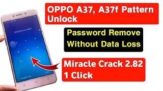 Oppo A37f Pattern Unlock Without Data Loss miracle crack 2.82 | A37 Pattern Read Solution