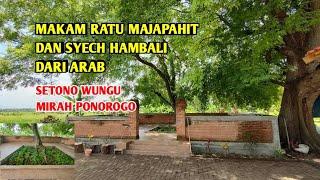 TIBA TIBA ADA MAKAM RATU MAJAPAHIT DAN SYECH DARI ARAB di SETONO WUNGU Mirah Ponorogo