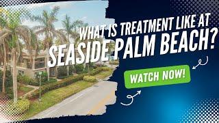 What is Treatment Like at Seaside Palm Beach?