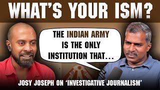 What's Your Ism? Ep 20 feat. Josy Joseph on the future of journalism & the state of the Indian union