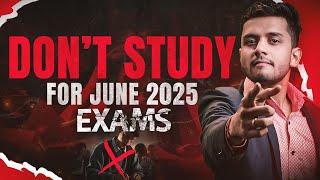 *SECRET REVEALED* YOU DO NOT NEED TO STUDY FOR JUNE 2025 EXAMS