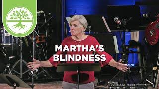 Martha's Blindness | Emotionally Healthy Discipleship