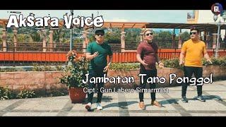 AKSARA VOICE-JAMBATAN TANO PONGGOL-OFFICIAL MUSIC VIDEO