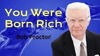 Unleash Your Abundance: The Power of 'You Were Born Rich' by Bob Proctor