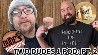 DAD Pod 2 Dudes 1 Pod Part 2