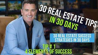 ️ TIP #1 – 4 Elements of Success ️  30 Real Estate Success Strategies In 30 Days