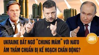 Thời sự quốc tế 19/11: Ukraine bất ngờ “chung mâm” với NATO, âm thầm chuẩn bị kế hoạch chấn động?