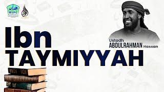 Ibn Taymiyyah : Ustadh Abdul Rahman Hassan,