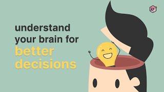 Make Better Decisions By Understanding Your Brain