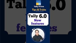 Tally Prime 6.0 : Key Features! Must Watch