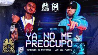 Herencia De Patrones - Ya No Me Preocupo ft. Los Del Puerto [Official Video]