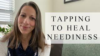 Tapping To Heal Neediness | Tapping With Renee