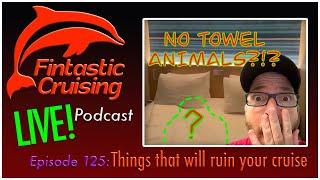 Fintastic Cruising podcast: Things that will ruin your cruise