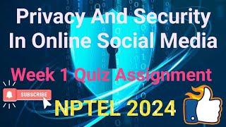 Privacy And Security In Online Social Media | Week 1 Answers 2024 | NPTEL 2024 |