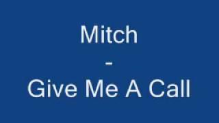 Mitch   Give Me A Call