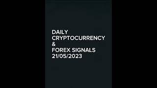 21/05/2023 Daily Forex Trading Signals, Crypto trading Signals