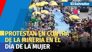 Salvadoreñas protestan en contra de la minería y de la violencia en el Día de la Mujer