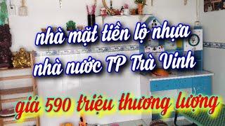 MS 508 bán nhà mặt tiền lộ nhựa nhà nước, phường 4 Thành phố Trà Vinh, giá 590 triệu, đt 0972297474