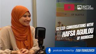 S2E33: Seattle Colleges Conversations with! International Student Hafsa Aguilou of Morocco