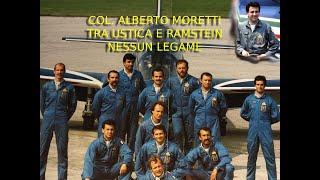 LA TRAGEDIA DI USTICA E L'INCIDENTE DI RAMSTEIN... NESSUN LEGAME Testimonianza COL. ALBERTO MORETTI