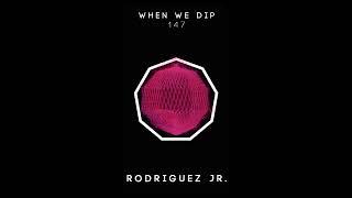 Rodriguez Jr. - When We Dip 147