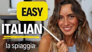 EASY ITALIAN practice! - LA SPIAGGIA