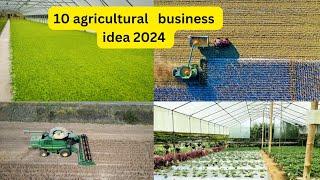 Top 10 Agricultural Business Ideas to Start a Business in 2024.