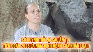 Sư Huynh Trở Lại Sau Ẩn Tu: Tiên Đoán 2025 Là Năm Định Mệnh Của Nhân Loại!