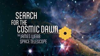 Search for the Cosmic Dawn: James Webb Space Telescope - 4k