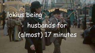 lokius being husbands for almost 17 minutes