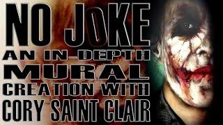 The Joker - "No Joke" An In-Depth Mural Creation w/ Cory Saint Clair