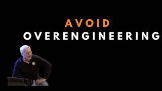 How to avoid overengineering in software  - Uncle Bob