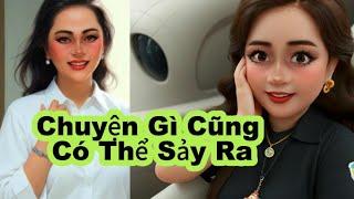 Sốc ||  Chuyện Gì Cũng Có Thể Sảy Ra