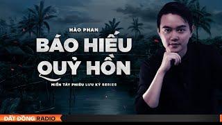 Nghe truyện ma : BÁO HIẾU QUỶ HỒN - Series miền Tây phiêu lưu ký P7