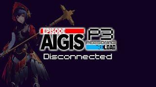 Disconnected | PERSONA 3 RELOAD EPISODE AIGIS ORIGINAL SOUNDTRACK