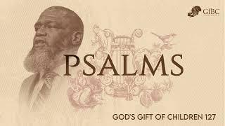 God's Gift of Children -- Psalm 127 -- Voddie Baucham