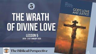 The Wrath of Divine Love’ Lesson 5, Q1 Sabbath School 2025, The Biblical Perspective