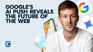 The Future Of The Web | What Google's AI Push Reveals