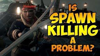 Is Spawn Killing A Problem? | Sea of Thieves